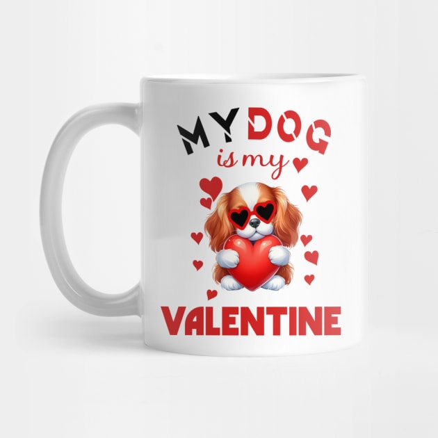 My dog is my valentine by A Zee Marketing